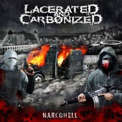 Lacerated And Carbonized : Narcohell